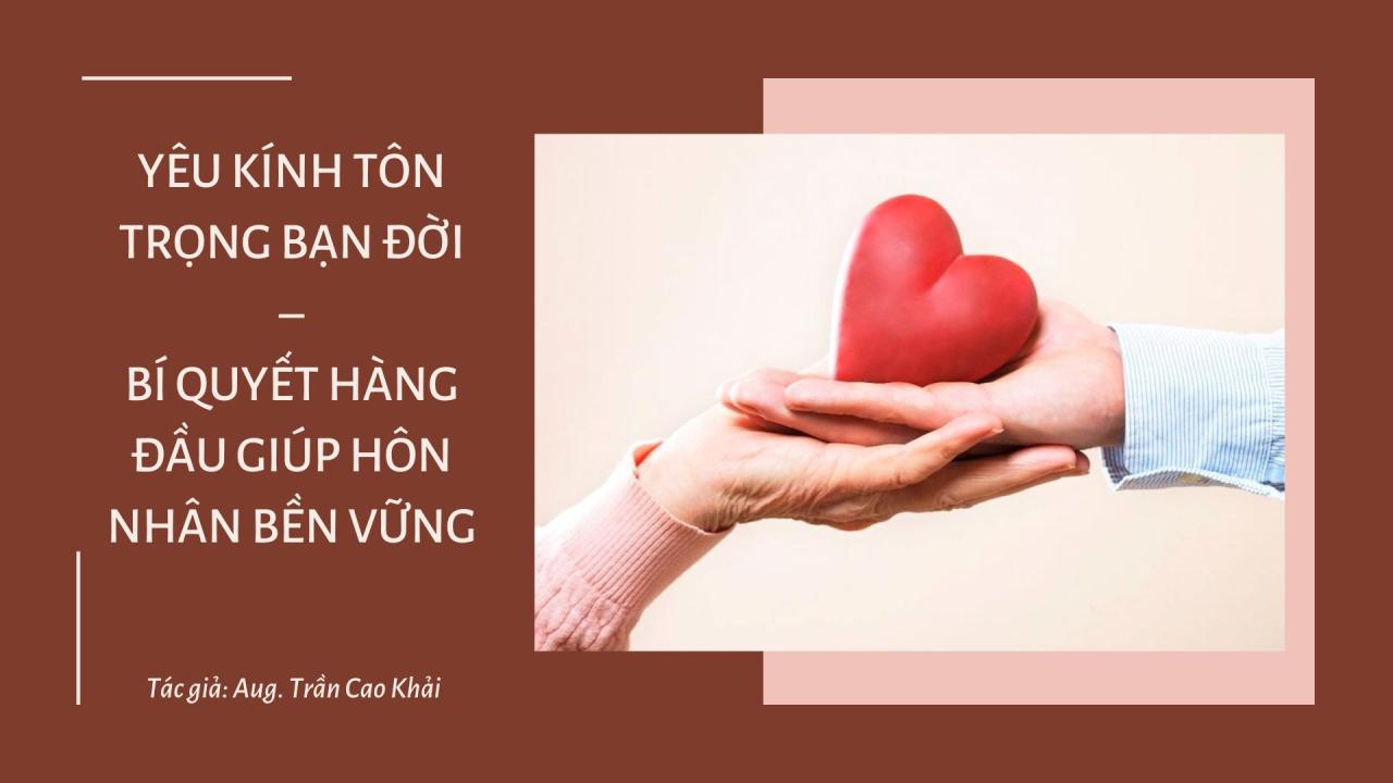 Yêu kính tôn trọng – Bí quyết số 1 giúp hôn nhân bền vữngYêu kính tôn trọng – Bí quyết số 1 giúp hôn nhân bền vững